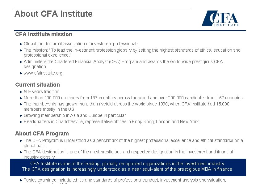 About CFA Institute mission ► Global, not-for-profit association of investment professionals ► The mission: