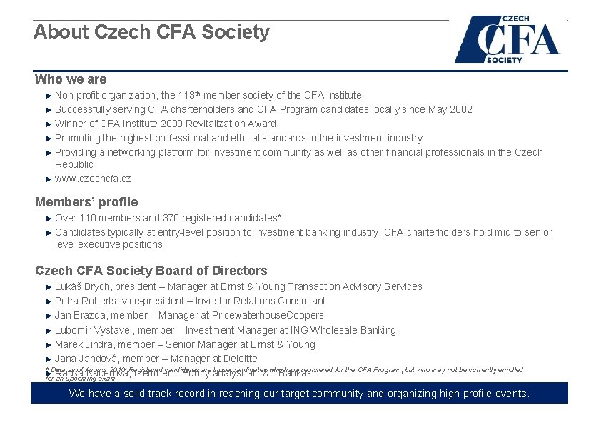 About Czech CFA Society Who we are ► Non-profit organization, the 113 th member