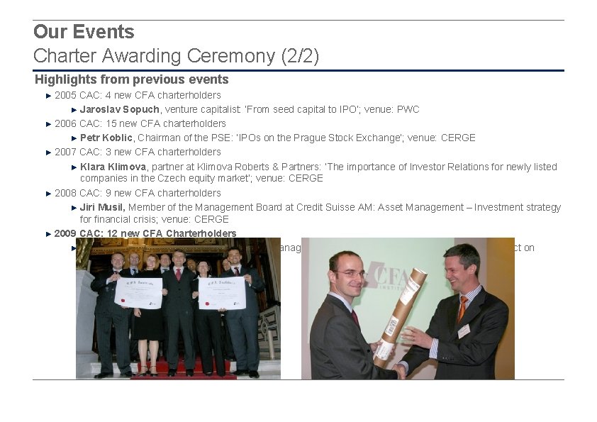 Our Events Charter Awarding Ceremony (2/2) Highlights from previous events ► 2005 CAC: 4