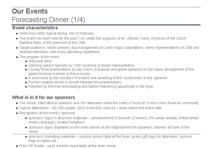 Our Events Forecasting Dinner (1/4) Event characteristics ► Held since 2003; typical timing: mid