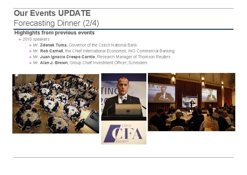 Our Events UPDATE Forecasting Dinner (2/4) Highlights from previous events ► 2010 speakers: ►