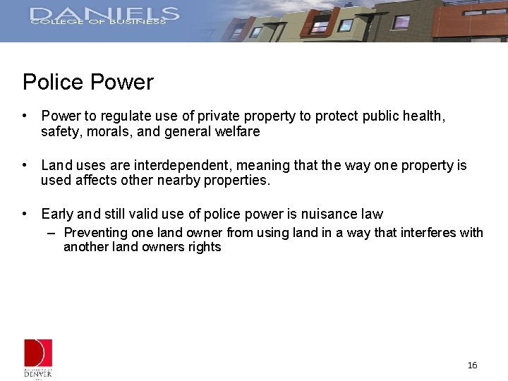 Police Power • Power to regulate use of private property to protect public health,