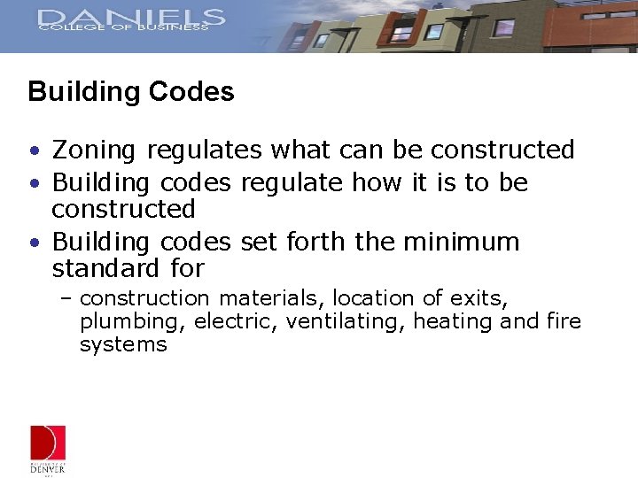 Building Codes • Zoning regulates what can be constructed • Building codes regulate how