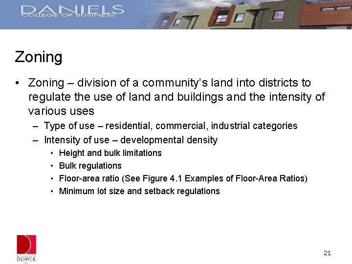 Zoning • Zoning – division of a community’s land into districts to regulate the