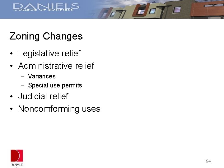 Zoning Changes • Legislative relief • Administrative relief – Variances – Special use permits