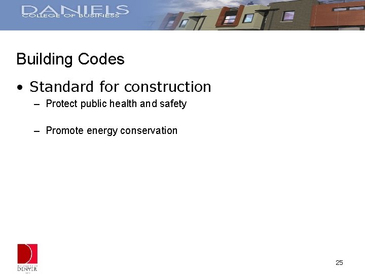 Building Codes • Standard for construction – Protect public health and safety – Promote