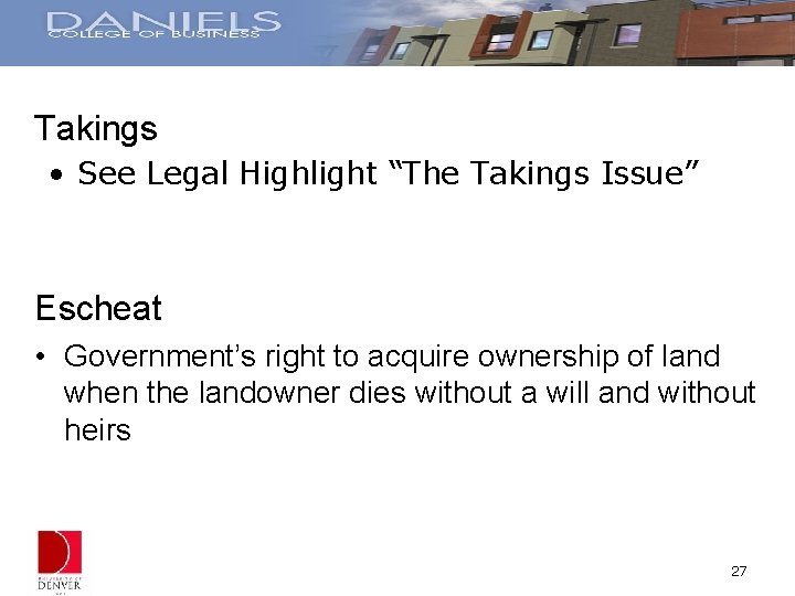 Takings • See Legal Highlight “The Takings Issue” Escheat • Government’s right to acquire