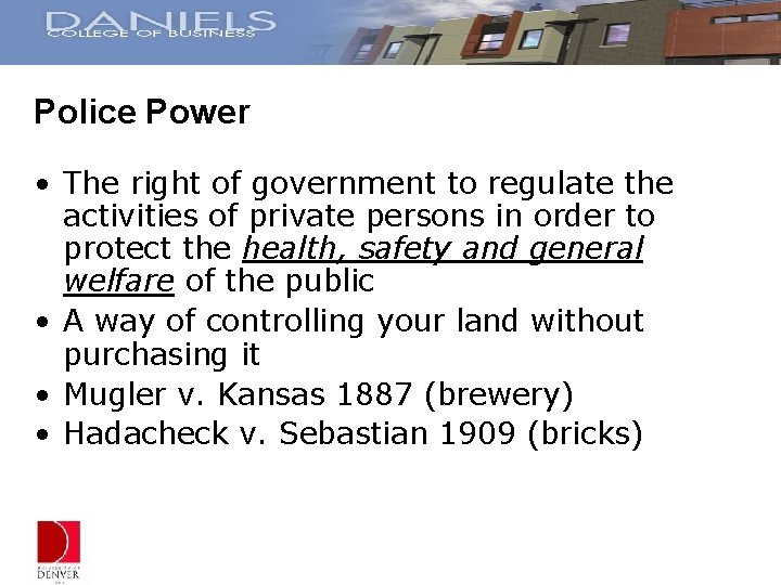 Police Power • The right of government to regulate the activities of private persons