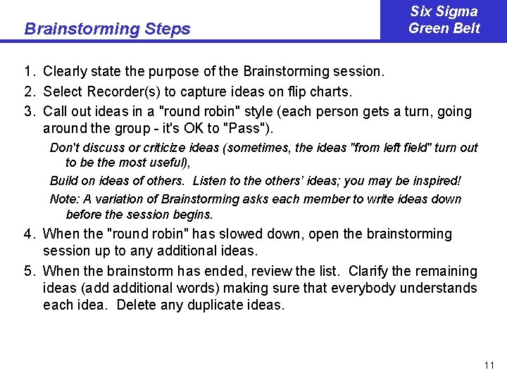 Brainstorming Steps Six Sigma Green Belt 1. Clearly state the purpose of the Brainstorming