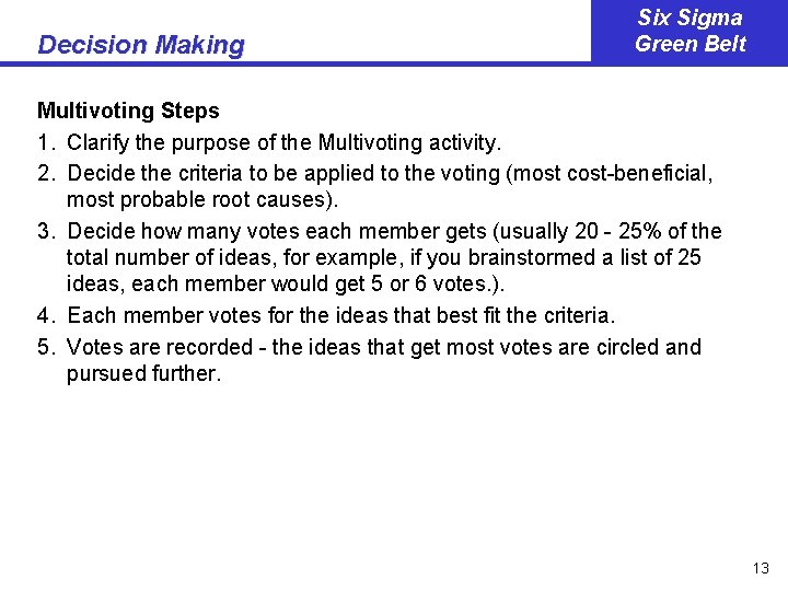Decision Making Six Sigma Green Belt Multivoting Steps 1. Clarify the purpose of the