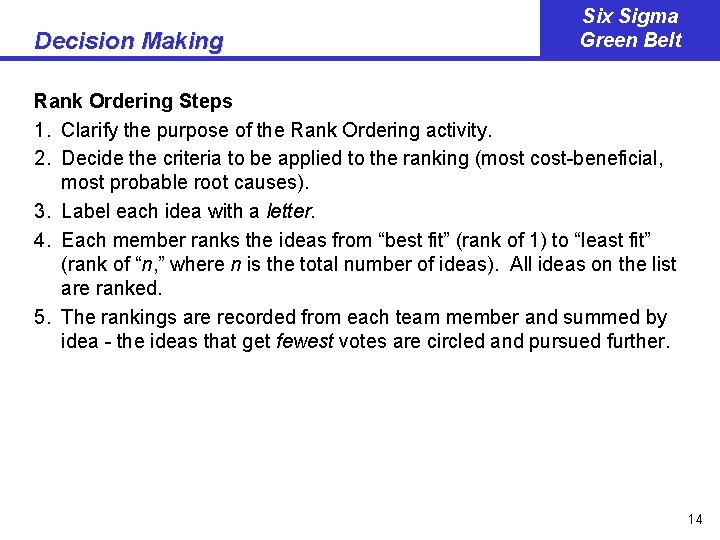 Decision Making Six Sigma Green Belt Rank Ordering Steps 1. Clarify the purpose of