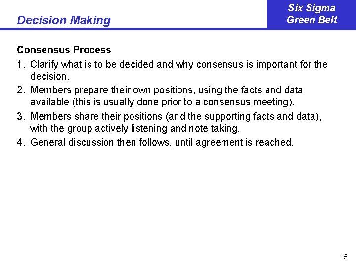 Decision Making Six Sigma Green Belt Consensus Process 1. Clarify what is to be