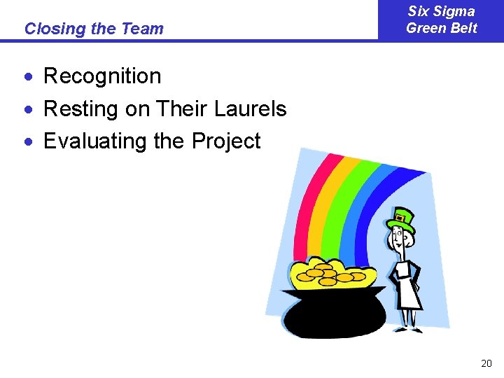 Closing the Team Six Sigma Green Belt · Recognition · Resting on Their Laurels