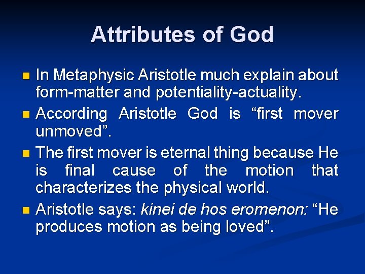 Attributes of God In Metaphysic Aristotle much explain about form-matter and potentiality-actuality. n According