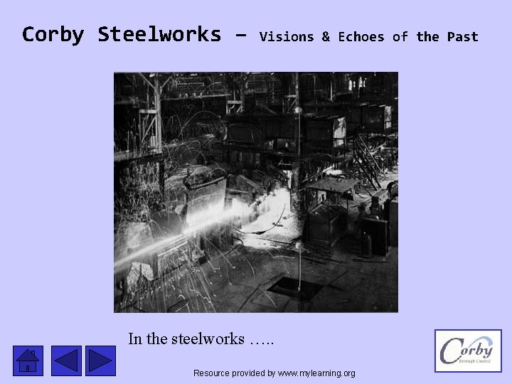 Corby Steelworks – Visions & Echoes of the Past In the steelworks …. .