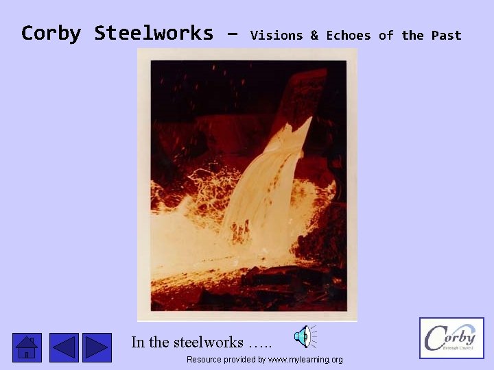 Corby Steelworks – Visions & Echoes of the Past In the steelworks …. .