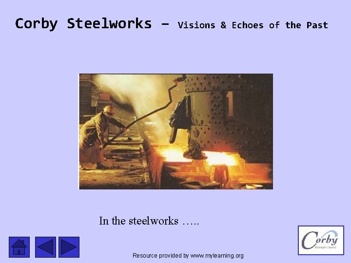 Corby Steelworks – Visions & Echoes of the Past In the steelworks …. .