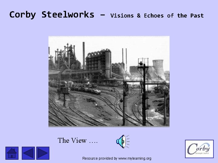 Corby Steelworks – Visions & Echoes of the Past The View …. Resource provided