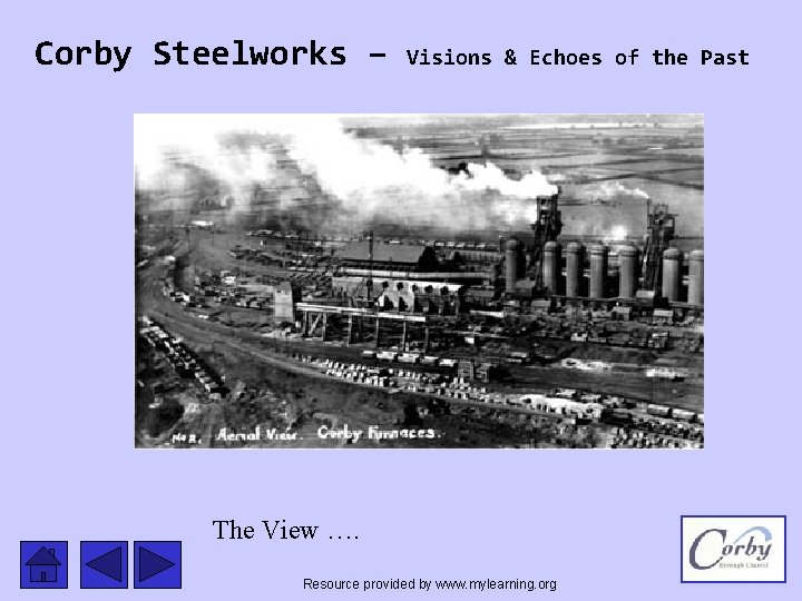 Corby Steelworks – Visions & Echoes of the Past The View …. Resource provided