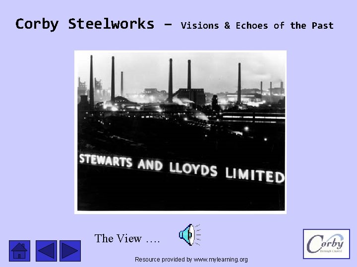 Corby Steelworks – Visions & Echoes of the Past The View …. Resource provided