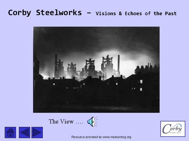 Corby Steelworks – Visions & Echoes of the Past The View …. Resource provided