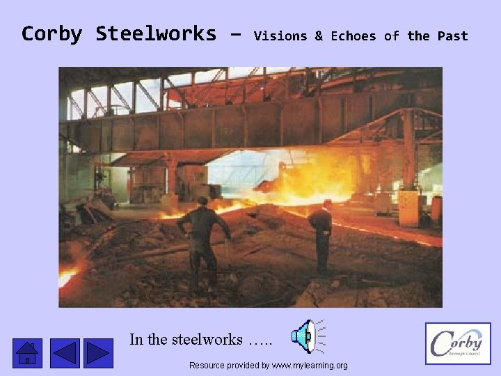 Corby Steelworks – Visions & Echoes of the Past In the steelworks …. .