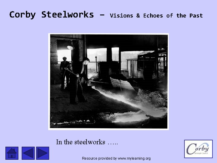 Corby Steelworks – Visions & Echoes of the Past In the steelworks …. .