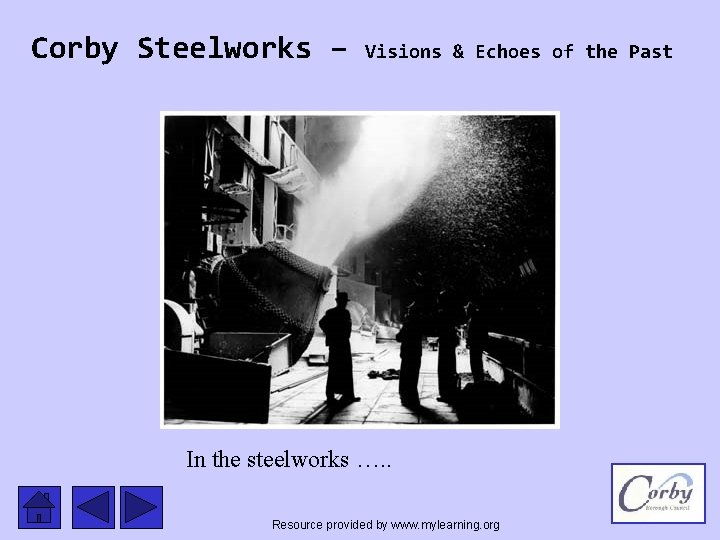 Corby Steelworks – Visions & Echoes of the Past In the steelworks …. .