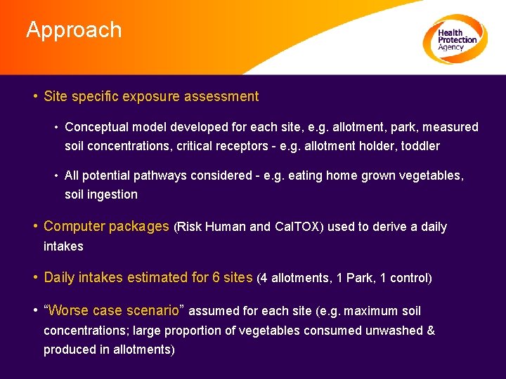 Approach • Site specific exposure assessment • Conceptual model developed for each site, e.