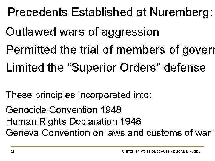 Precedents Established at Nuremberg: Outlawed wars of aggression Permitted the trial of members of