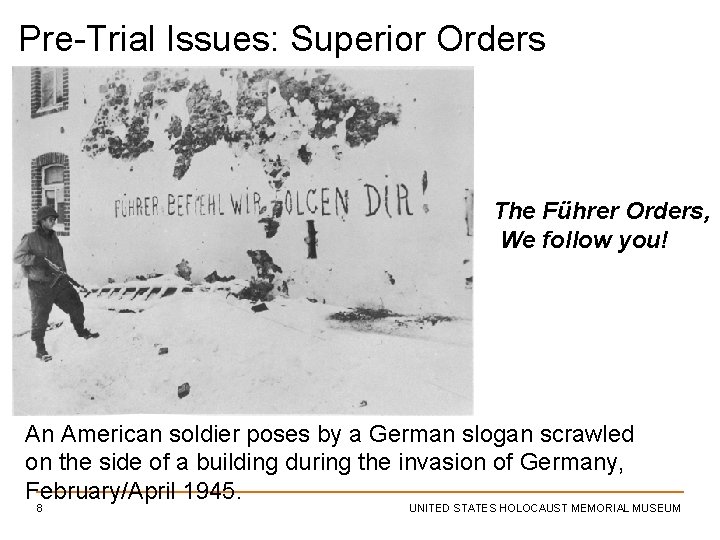 Pre-Trial Issues: Superior Orders The Führer Orders, We follow you! An American soldier poses