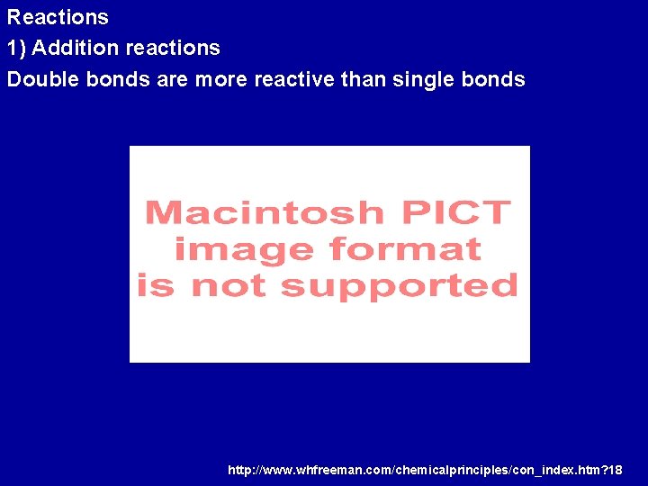 Reactions 1) Addition reactions Double bonds are more reactive than single bonds http: //www.