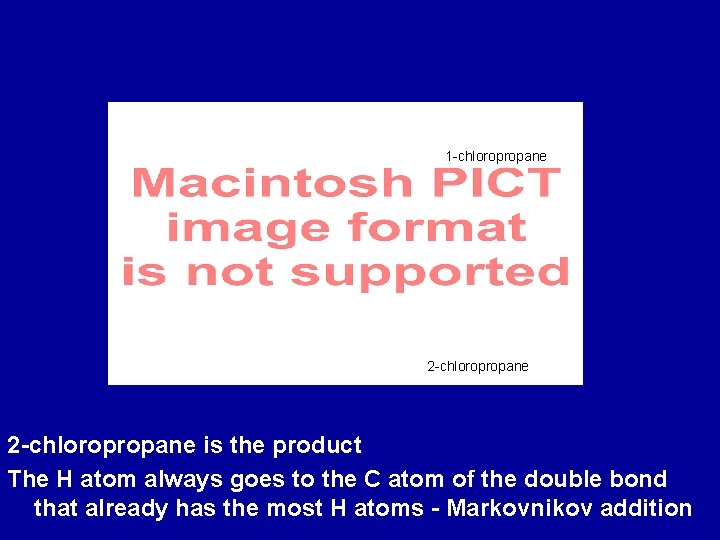 1 -chloropropane 2 -chloropropane is the product The H atom always goes to the