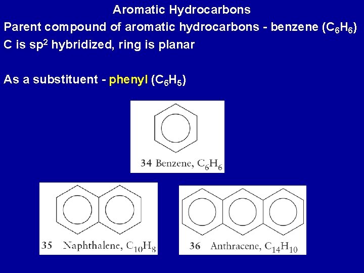 Aromatic Hydrocarbons Parent compound of aromatic hydrocarbons - benzene (C 6 H 6) C