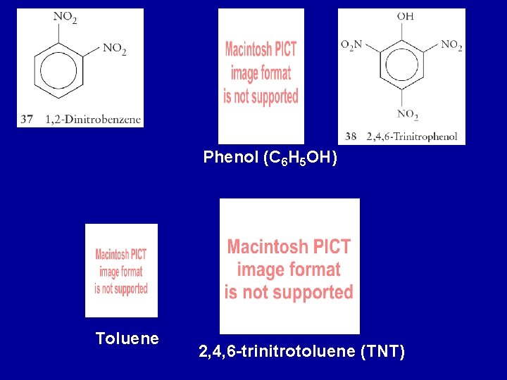 Phenol (C 6 H 5 OH) Toluene 2, 4, 6 -trinitrotoluene (TNT) 