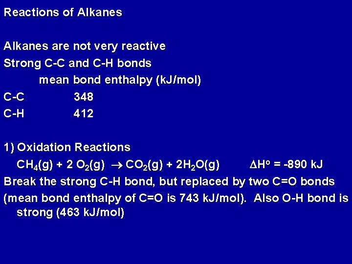 Reactions of Alkanes are not very reactive Strong C-C and C-H bonds mean bond