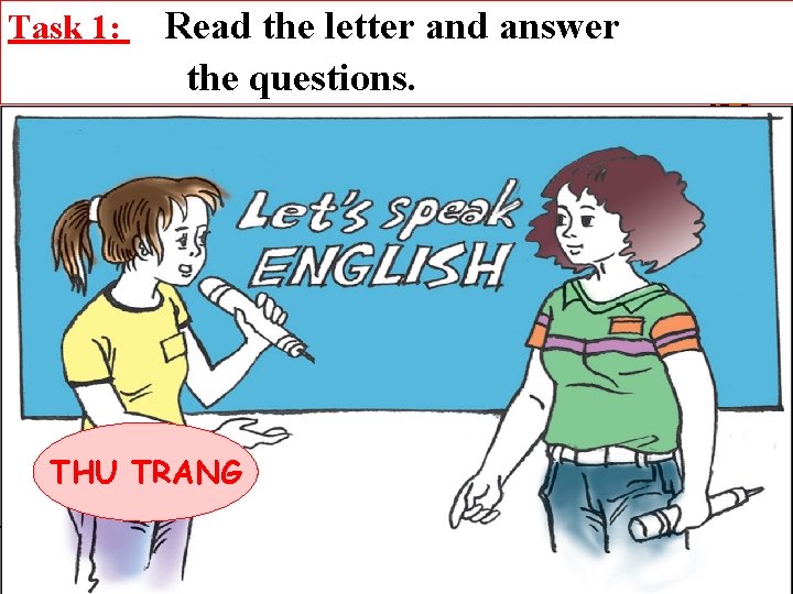 Task 1: Read the letter and answer the questions. THU TRANG 