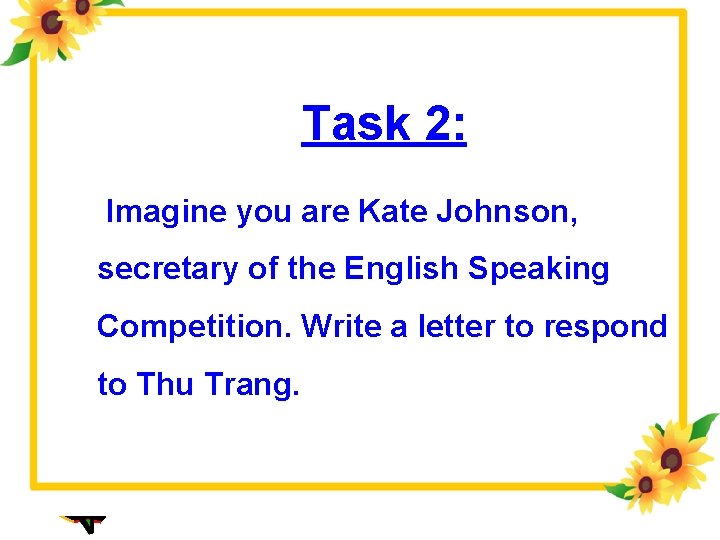 Task 2: Imagine you are Kate Johnson, secretary of the English Speaking Competition. Write