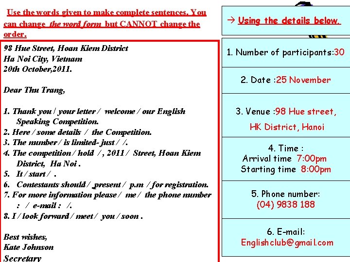 Use the words given to make complete sentences. You can change the word form