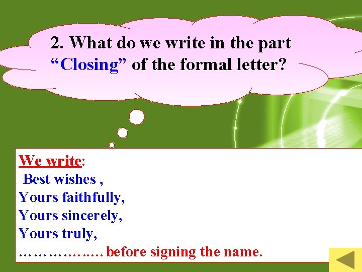 2. What do we write in the part “Closing” of the formal letter? We