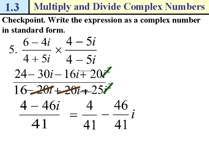 1. 3 Multiply and Divide Complex Numbers Checkpoint. Write the expression as a complex