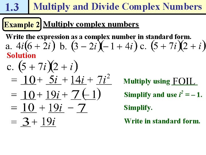 1. 3 Multiply and Divide Complex Numbers Example 2 Multiply complex numbers Write the