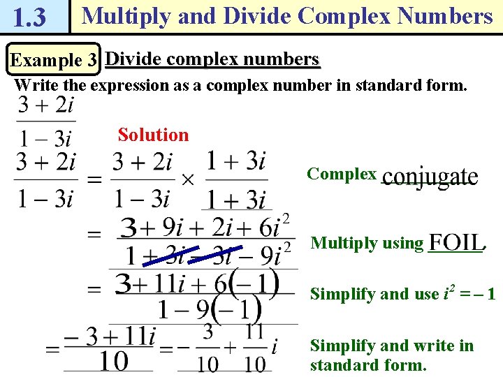 1. 3 Multiply and Divide Complex Numbers Example 3 Divide complex numbers Write the