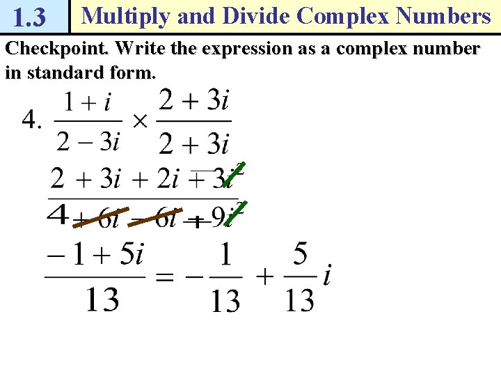 1. 3 Multiply and Divide Complex Numbers Checkpoint. Write the expression as a complex