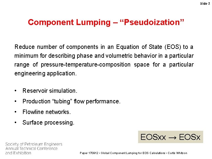 Slide 2 Component Lumping – “Pseudoization” Reduce number of components in an Equation of