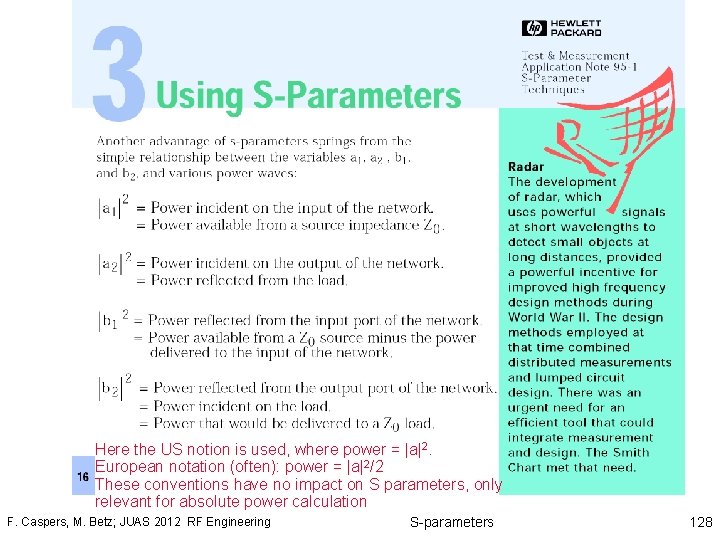 Here the US notion is used, where power = |a|2. European notation (often): power