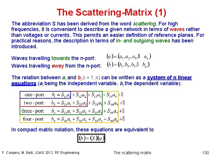 The Scattering-Matrix (1) The abbreviation S has been derived from the word scattering. For