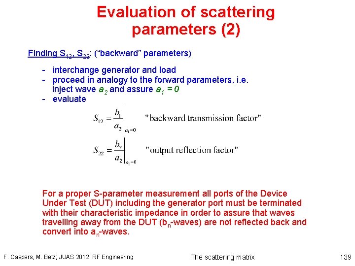 Evaluation of scattering parameters (2) Finding S 12, S 22: (“backward” parameters) - interchange