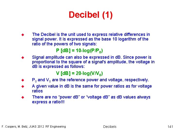 Decibel (1) u The Decibel is the unit used to express relative differences in