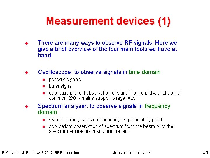 Measurement devices (1) u There are many ways to observe RF signals. Here we